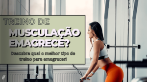 Leia mais sobre o artigo Treino de musculação emagrece? Veja o melhor tipo de treino para emagrecer!